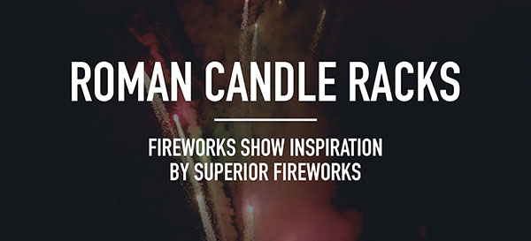 Roman Candle Racks - Fireworks Show Inspiration