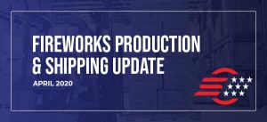 Fireworks Production & Shipping Update