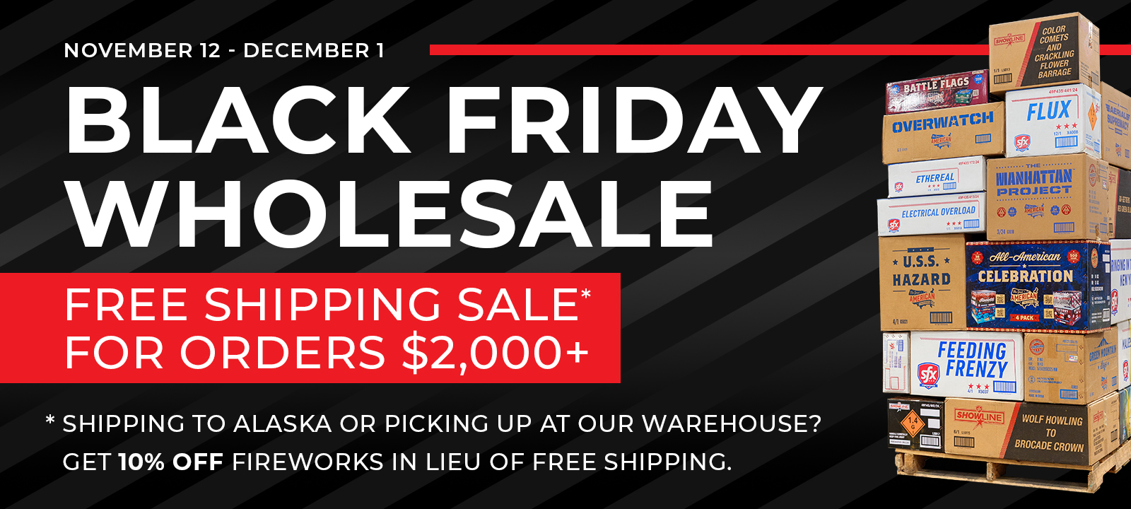 Save big during our first-ever Wholesale Black Friday Sale, November 12 – December 1.